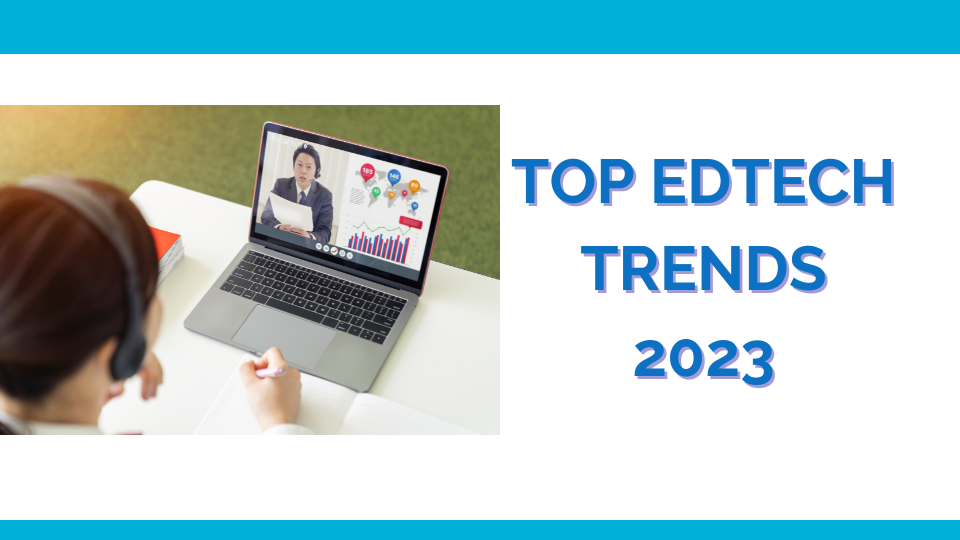 Top Edtech Trends 2023